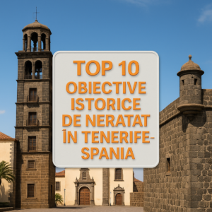 Top 10 obiective istorice de neratat în Tenerife - Spania