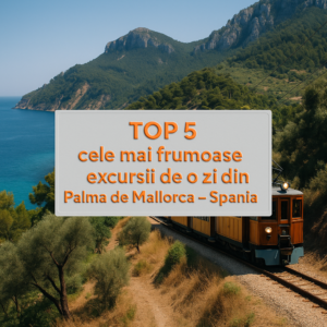 Top 5 cele mai frumoase excursii de o zi din Palma de Mallorca – Spania