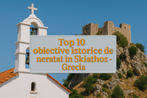 Top 10 obiective istorice de neratat în Skiathos – Grecia