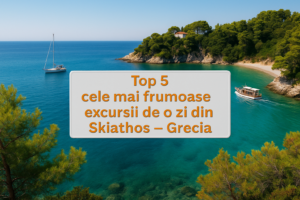 Top 5 cele mai frumoase excursii de o zi din Skiathos – Grecia