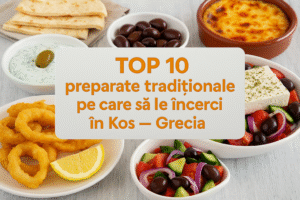 Top 10 preparate tradiționale pe care să le încerci în Kos - Grecia