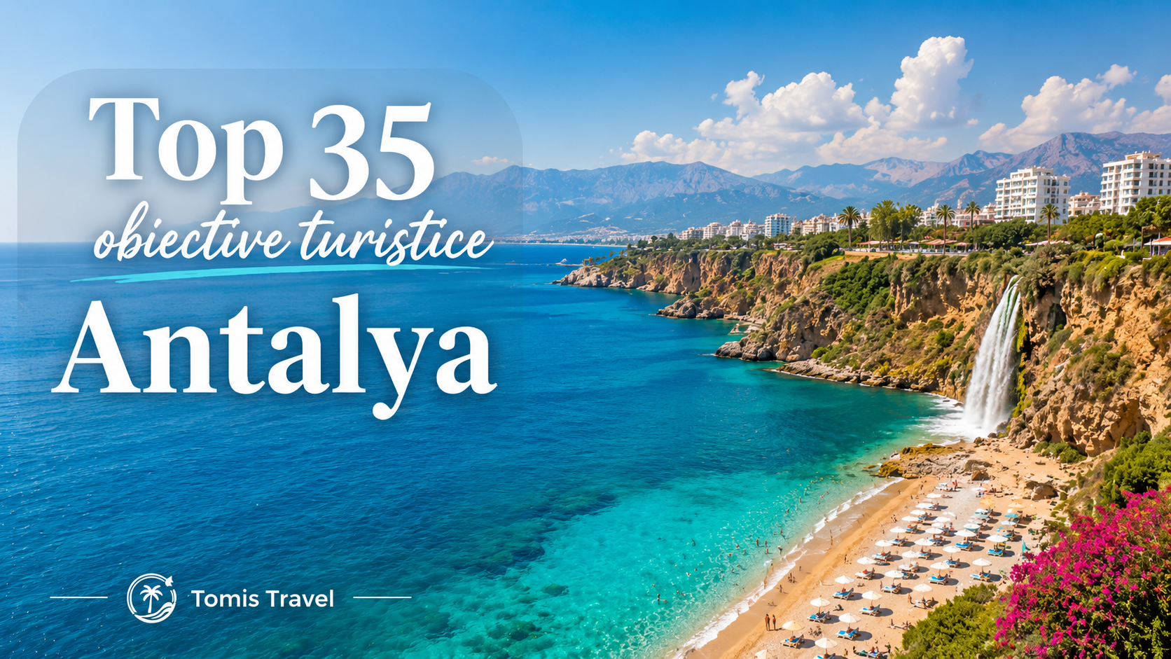 Obiective turistice Antalya: 35 locuri de vizitat, plaje și atracții
