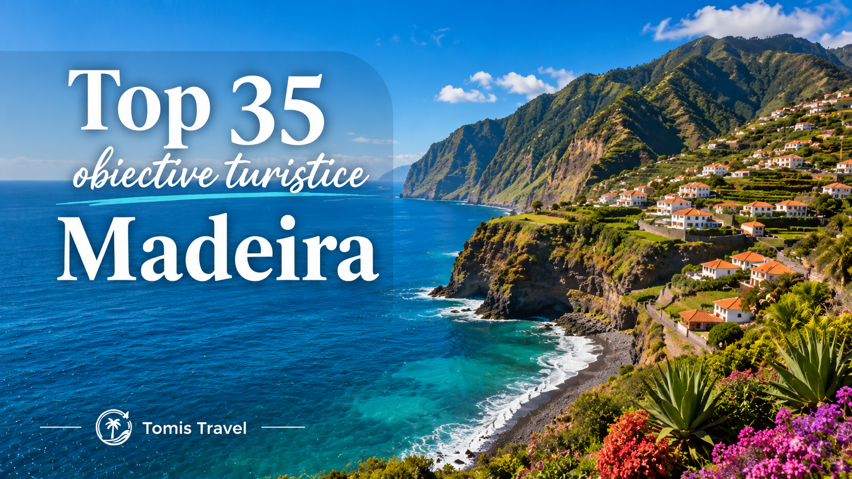 obiective turistice Madeira: 35 locuri de vizitat, plaje și atracții de neratat