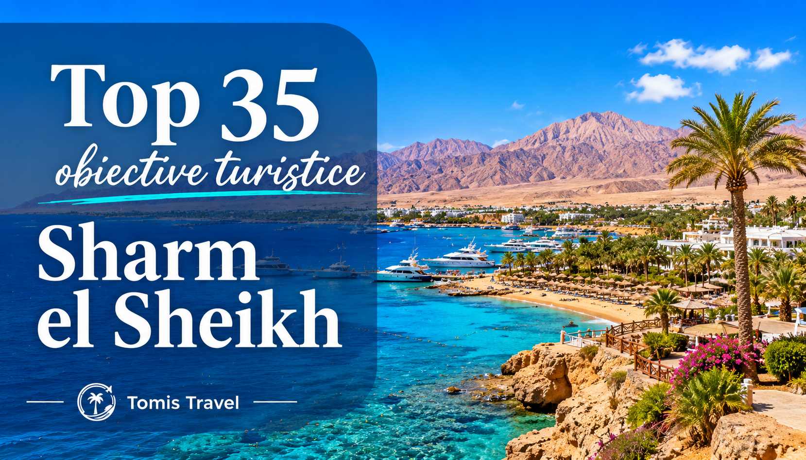 Obiective Turistice Sharm El Sheikh: 35 locuri de vizitat, plaje și atracții