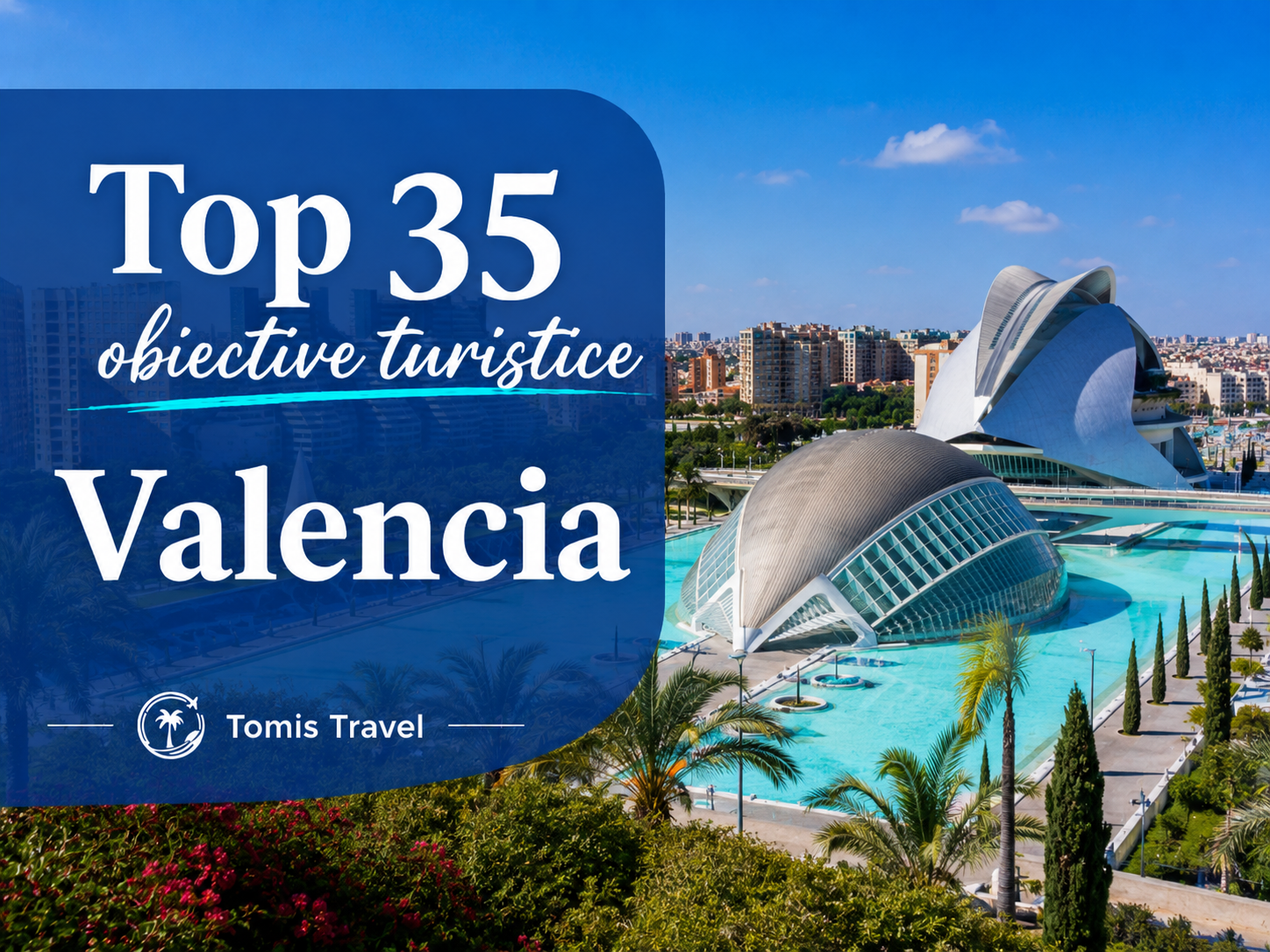 Obiective Turistice Valencia: 35 locuri de vizitat, plaje și atracții de neratat